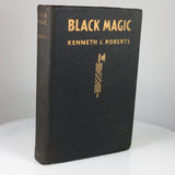 Roberts, Kenneth. Black Magic (Indianapolis, IN: Bobbs-Merrill, 1924. First Edition)