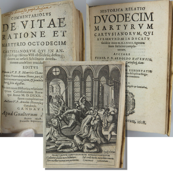 Chauncy, Maurice & Arnold Havens. Commentariolus de Vitae Ratuion et Martyrio Octodecim Cartusianorum [bound with] Historica Relatio Duodecim Martyrum Cartusianorum. Ghent: Gualterus Manilius, 1608.